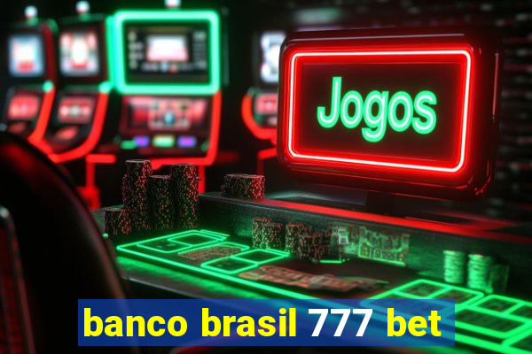 banco brasil 777 bet